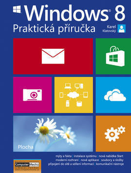 Windows 8 Praktická příručka - Karel Klatovský