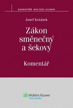 Zákon směnečný a šekový - Komentář - Josef Kotásek