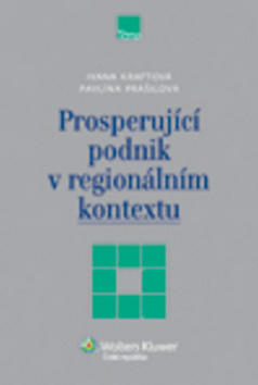 Prosperující podnik v regionálním kontextu - Ivana Kraftová; Pavlína Prášilová