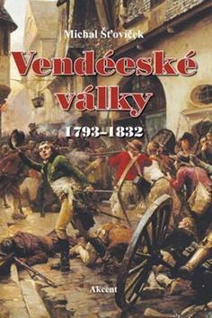 Vendéeské války - 1793-1832 - Michal Šťovíček