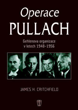 Operace Pullach - Gehlenova organizece v letech 1948-1956 - Jame H. Critchfield