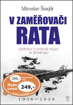 V zaměřovači Rata - Kapitoly z letecké války ve Španělsku - Miroslav Šnajdr