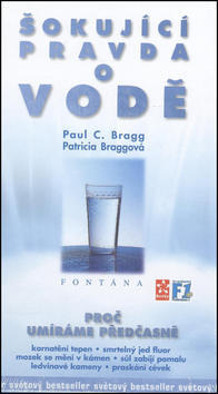 Šokující pravda o vodě - Proč umíráme předčasně - Paul C. Bragg; Patricia Braggová