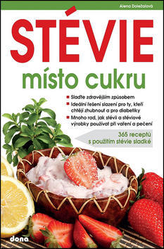Stévie místo cukru - 365 receptů s použitím stévie sladké - Alena Doležalová
