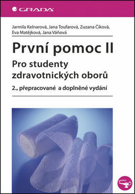 První pomoc II - Pro studenty zdravotnických oborů - 2., přepracované a doplněné vydání - Jarmila Kelnarová