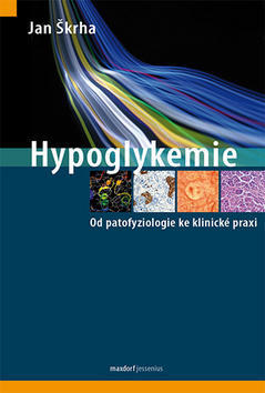 Hypoglykemie - Od patofyziologie ke klinické praxi - Jan Škrha