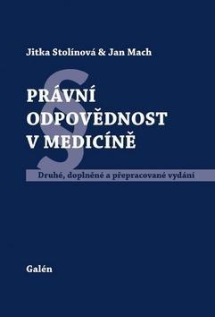 Právní odpovědnost v medicíně - Jitka Stolínová; Jan Mach