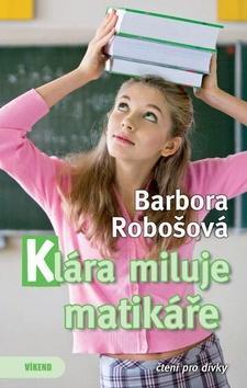 Klára miluje matikáře - Barbora Robošová