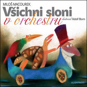 Všichni sloni v orchestru - Miloš Macourek; Adolf Born