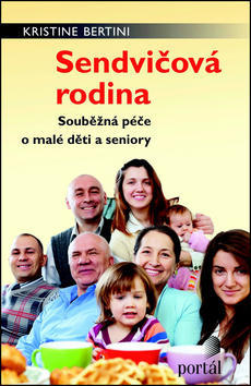 Sendvičová rodina - Souběžná péče o malé děti a seniory - Kristine Bertini