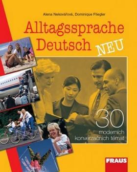 Alltagssprache Deutsch Neu - 30 moderních konverzačních témat - Alena Nekovářová; Dominique Flieger