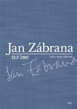 Celý život - Výbor z deníků 1948 - 1984 - Jan Zábrana