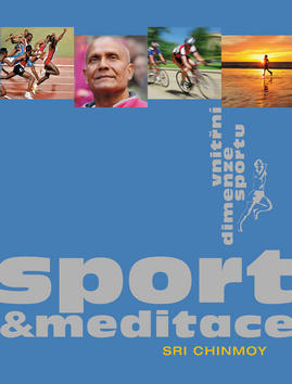 Sport a meditace - Vnitřní rozměr sportu - Sri Chinmoy