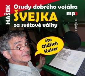 Osudy dobrého vojáka Švejka - za světové války, čte Oldřich Kaiser, CD mp3 - Jaroslav Hašek; Oldřich Kaiser