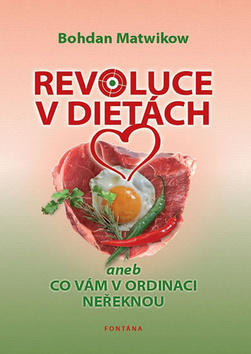 Revoluce v dietách - aneb co vám v ordinaci neřeknou - Bohdan Matwikow