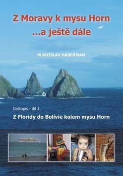 Z Moravy k mysu Horn… a ještě dále - Cestopis - díl 1. Z Floridy do BOlívie kolem mysu Horn - Vladislav Haberman