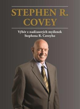 Stephen R. Covey Výběr z nadčasových myšlenek Stephena R. Coveyho - Stephen R. Covey Výběr z nadčasových myšlenek Stephena R. Coveyho - Stephen R. Covey; Aleš Lisa