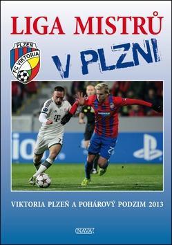 Liga mistrů v Plzni - Viktoria Plzeň a pohárový podzim 2013 - Viktor Steinbach; Werner Lička