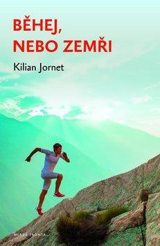 Běhej, nebo zemři - Tajemství nejrychlejších běžců světa - Kilian Jornet