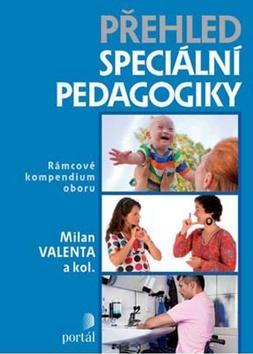 Přehled speciální pedagogiky - Rámcové kompendium oboru - Milan Valenta