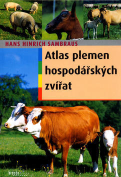 Atlas plemen hospodářských zvířat - H.H. Sambraus