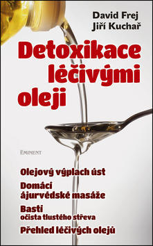Detoxikace léčivými oleji - David Frej; Jiří Kuchař
