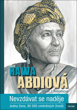 Nevzdávat se naděje - Jedna žena, 90 000 změněných životů - Hawa Abdiová