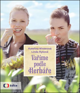 Vaříme podle Herbáře - 200 receptů a rad pro zdraví a inspiraci - Kateřina Winterová; Linda Rybová