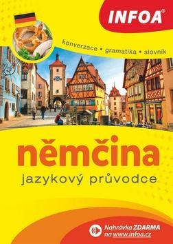 Němčina Jazykový průvodce - Konverzace Gramatika Slovník - Jana Navrátilová