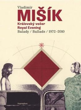 Královský večer - Balady 1972-2010 + kniha poezie - Vladimír Mišík