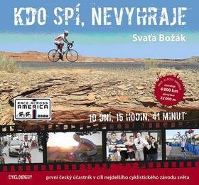 Kdo spí, nevyhraje - první český účastník v cíli nejdelšího cyklistického závodu světa - Svaťa Božák