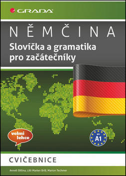 Němčina Slovíčka a gramatika pro začátečníky - cvičebnice, velmi lehce, pro A1 - Anneli Billina; Lilli Marlen Brill; Marion Techmer