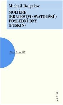 Moliére Bratrstvo svatoušků, Poslední dny Puškin - svazek 113 - Michail Bulgakov