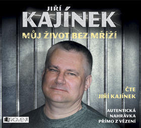 Jiří Kajínek Můj život bez mříží - Audiokniha je ve formátu MP3 - Jiří Kajínek; Jiří Kajínek