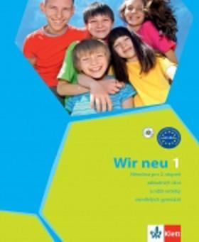 Wir neu 1 Učebnice - Němčina pro 2. stupeň ZŠ a nižší ročníky osmiletých gymnázií