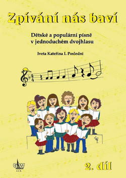 Zpívání nás baví 2.díl - Dětské a populární písně v jednoduchém dvojhlasu,+ CD - Iveta Kateřina I. Poslední