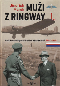 Muži z Ringway I. - Českoslovenští parašutisté ve Velké Británii 1941 - 1945 - Jindřich Marek