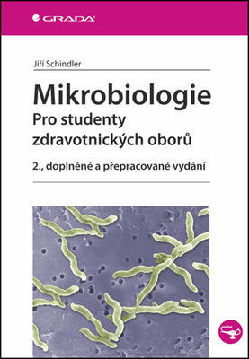 Mikrobiologie - Pro studenty zdravotnických oborů, 2., doplněné a přepracované vydání - Jiří Schindler