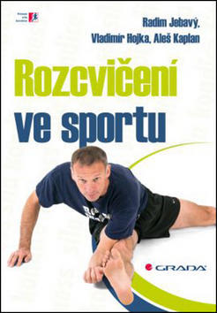 Rozcvičení ve sportu - Radim Jebavý; Vladimír Hojka; Aleš Kaplan