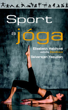 Sport a jóga - Selvarajan Yesudian; Elisabeth Haichová
