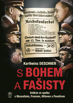 S Bohem a fašisty - Vatikán ve spolku s Mussolinim, Francem, Hitlerem a Pavelićem - Karlheinz Deschner