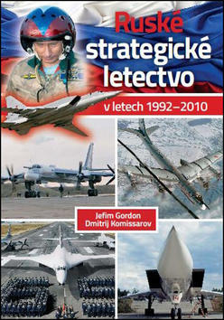 Ruské strategické letectvo - V letech 1992-2010 - Jefim Gordon; Dmitrij Komissarov