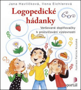 Logopedické hádanky - Veršované doplňovačky k procvičování výslovnosti - Jana Havlíčková; Ilona Eichlerová