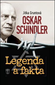 Oskar Schindler Legenda a fakta - Jitka Gruntová