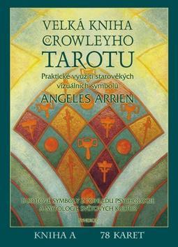Velká kniha Crowleyho Tarotu - komplet kniha a 78 karet - Angeles Arrienová
