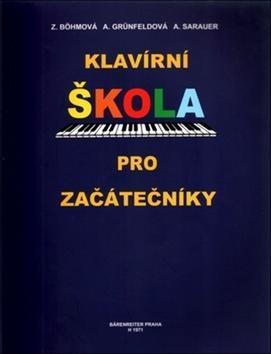 Klavírní škola pro začátečníky - Zdenka Böhmová; Arnoštka Grünfeldová; A. Sarauer