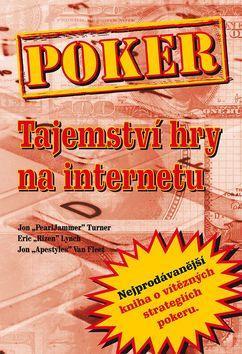 Poker Tajemství hry na internetu - Jon Turner; Eric Lynch; John Van Fleet