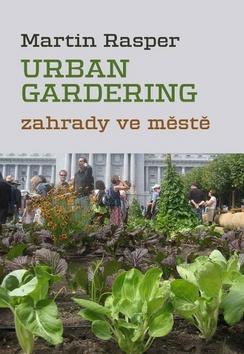 Urban gardening - Zahrady ve městě - Martin Rasper