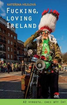 Fucking, Loving Ireland - Až vyrostu, chci být Ir! - Kateřina Hejlová
