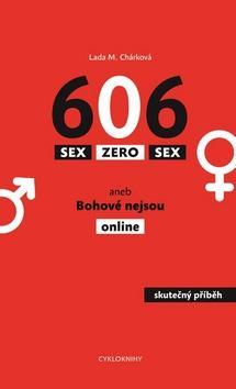 Sex Zero Sex - aneb Bohové nejsou online - Lada M. Chárková